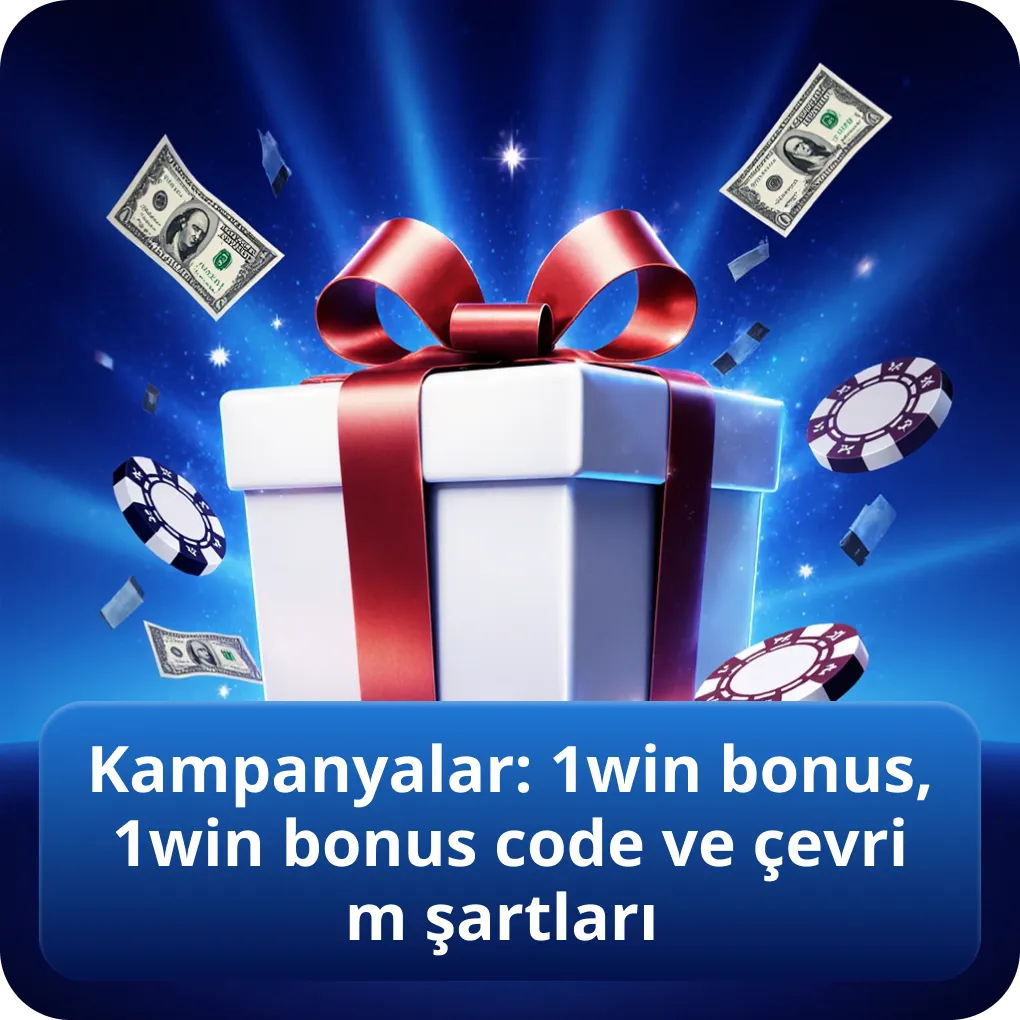 Kampanyalar: 1win bonus, 1win bonus code ve çevrim şartları